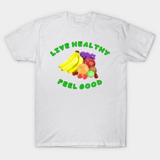 Live Healthy - Feel Good T-Shirt